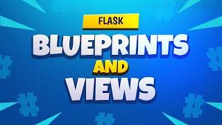 Flask Tutorial #6 - Blueprints and Views