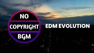 No Copyright BGM - EDM EVOLUTION Free Music Official NCS