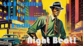 All Night Old Time Radio Shows | Night Beat! | Classic Detective-Crime OTR Radio | 7 Hours!