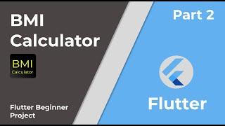 Flutter Beginner Project - BMI Calculator (Part 2 / Final)