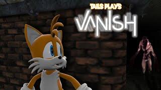 Tails plays - VANISH !!!