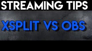 Streaming Tips 101 | XSplit vs OBS Studio