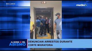 Inmigración en el abismo 06-16-25 Denuncian arresto durante corte migratoria.