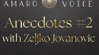 Anecdotes #2 with Zeljko Jovanovic