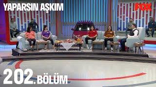 Yaparsın Aşkım 202. Bölüm