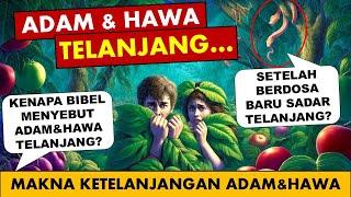  Mereka Telanjang, tapi kok tidak malu..? Tapi setelah berdosa, Adam Hawa malah sembunyi?