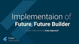 Implementation of FutureBuilder and Future, flutter video tutorial in English, part 26