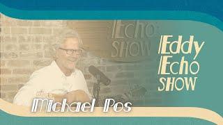 Eddy Echo Show | Michael Pos