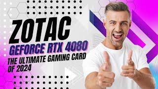 Experience gaming like never before with the ZOTAC GeForce RTX 4080 - it's a total game-changer!