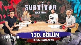 Survivor Ekstra 130. Bölüm | 4 Haziran 2024