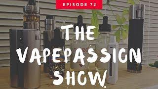 Vape News Vlog! The VapePassion Show Episode 72