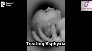 How do you treat Birth Asphyxia? - Dr. Piyush Shah of Cloudnine Hospitals | Doctors’ Circle