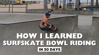 How I Learned Surfskate Bowl Riding in 30 Days