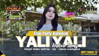 DJ YALI YALI LI ARABIC VIRAL TIKTOK ‼️ TRAP PARTY KARNAVAL UENAK - SHAKA LIGHTING Ft DIDIK JANGKRIK