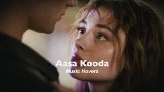 Aasa Kooda (Slowed & Reverbed)