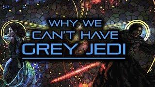 Why We Can't Have Grey Jedi