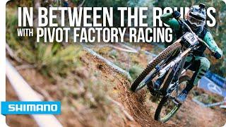 In Between The Rounds With Pivot Factory Racing | SHIMANO