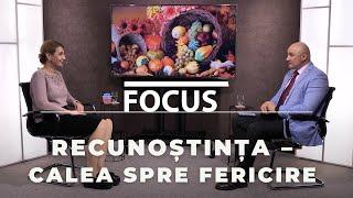 Recunoștința – Calea Spre Fericire / Focus ediția 2019