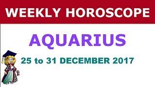 Aquarius weekly horoscope 25 to 31 December 2017