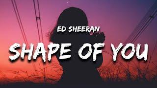 Ed Sheeran - Shape Of You (Lyrics)