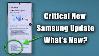 Critical New Update for Millions of Samsung Galaxy Phones - What's New?