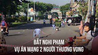 Bắt nghi phạm trong vụ án mạng 2 người thương vong ở Thủ Đức