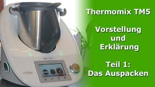 Thermomix TM5 Vorstellung und Erklärung Teil 1: Das Auspacken