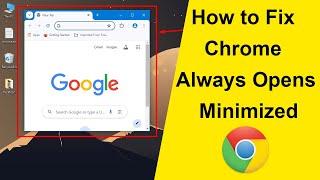 How to Fix Chrome Always Opens Minimized?  || Set Chrome to Always Open Maximized