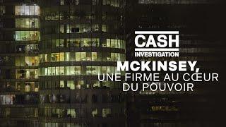 McKinsey, a Firm at the Heart of Power - Cash Investigation