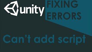 Unity Fast Tutorial : Error = Can't Add Script