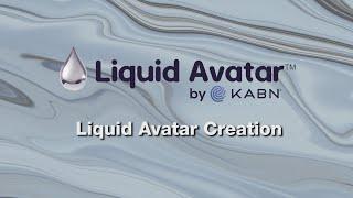 Liquid Avatar Creation