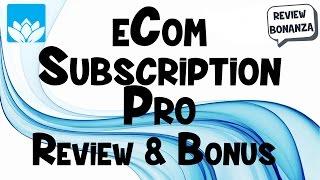 eCom Subscription Pro Review & Bonus - eCommerce System