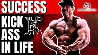 How to Kick Ass at Bodybuilding & Everything Else in Life