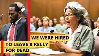 We were hired to leave R Kelly for dead  Prison Nurse