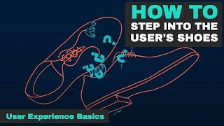 Step Into The User's Shoes - Make Your Customers Dance