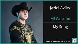 Jaziel Avilez - Mi Canción Lyrics English Translation - Spanish and English Dual Lyrics