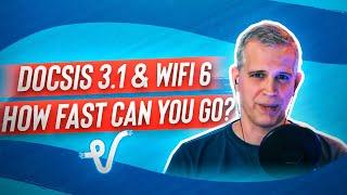 DOCSIS 3.1 and wifi 6 how fast can you go?