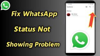 How to Fix WhatsApp Status Not Showing Problem | WhatsApp Status Not Showing Problem