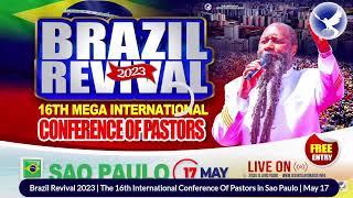 Brazil, Sao Paulo Revival 2023 | The 16th International Conference Of Pastors | May 17, 2023