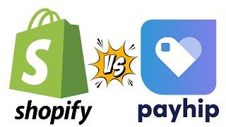 Shopify vs Payhip : Best Platform For Ecommerce ?