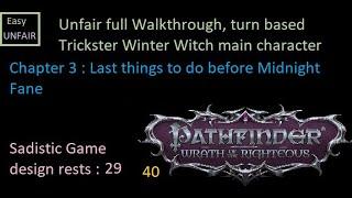 Pathfinder WOTR Unfair walkthrough 40 Chapter 3 : Last things to do before Midnight Fane