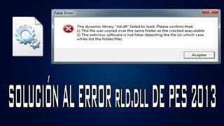 SOLUCIÓN  AL ERROR rld.dll DE PES 2013 (Mejor Explicado)