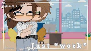 •Just “work” || Helliam || Gay || Gacha club•