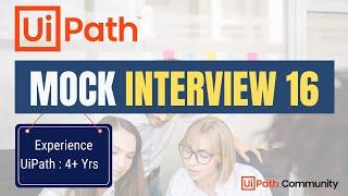  16. UiPath Mock Interview | 4+ Yrs | LIVE | UiPath Interview Questions and Answers | Experienced