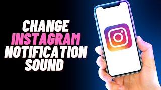 How To Change Instagram Notification Sound (EASY)