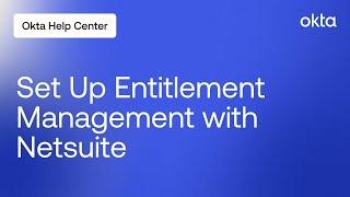 How to Set Up Entitlement Management for Netsuite | Okta Support
