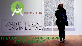 How to Load Different items in List View | Part 134 | The Complete Android App Developme 2021 Course