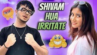 Shivam hua irritate ‍
