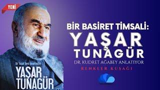 BİR BASİRET TİMSALİ: YAŞAR TUNAGÜR HOCAEFENDİ - RENKLER KUŞAĞI