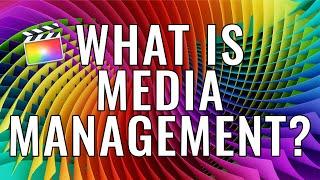 What is Media Management in Final Cut Pro X?